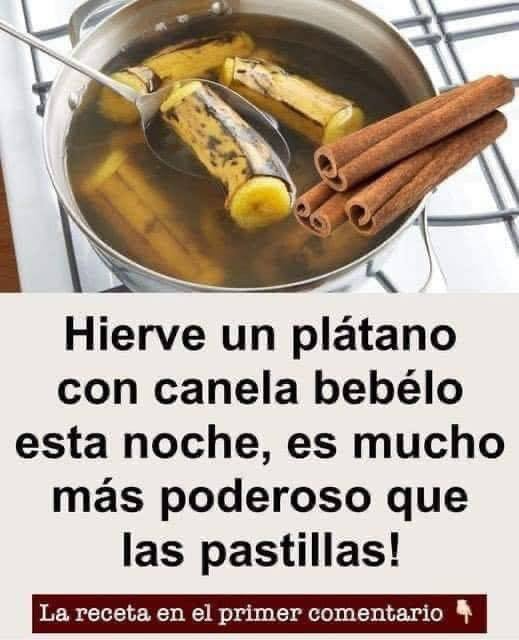 Hierve 1 plátano con canela y toma esto todas las noches.
