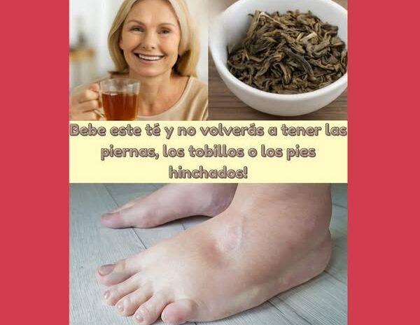 Té Natural: La Solución Efectiva para la Hinchazón en Piernas y Pies