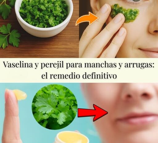 Perejil y Vaselina: El Remedio Natural para Arrugas y Manchas Faciales