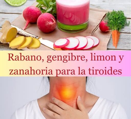 Rábano, Jengibre, Limón y Zanahoria: Un Poderoso Aliado para la Tiroides