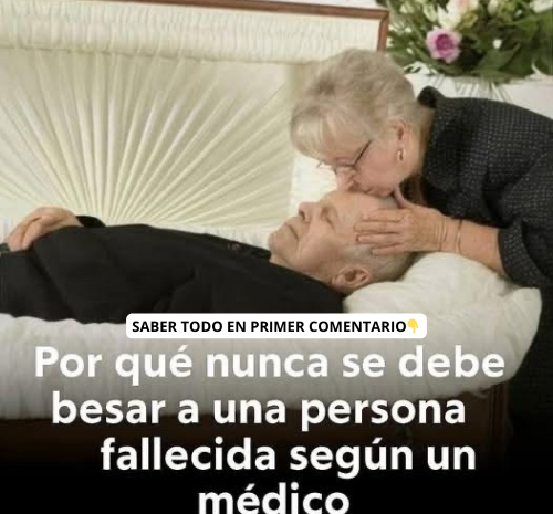 Por Qué No Se Debe Besar a una Persona Fallecida: Consejos de un Médico